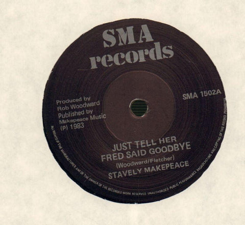 Stavely Makepeace-Just Tell Her Fred Said Goodbye/Opus 3000-SMA-7" Vinyl