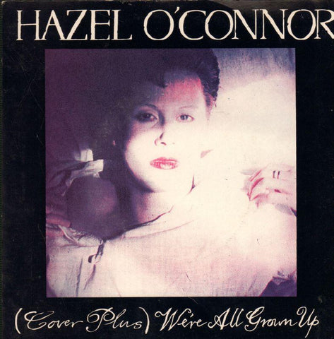 Hazel O' Connor-We're All Grown Up-Albion-7" Vinyl P/S