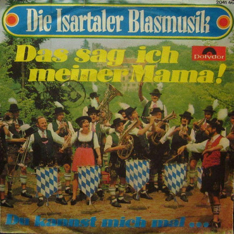 Die Isartaler Blasmusik-Das Sag Ich Meiner Mama!-Polydor-7" Vinyl P/S