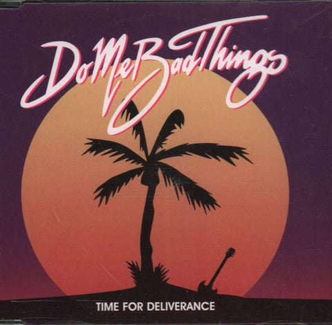 Do Me Bad Things-Time For Deliverance-CD Single
