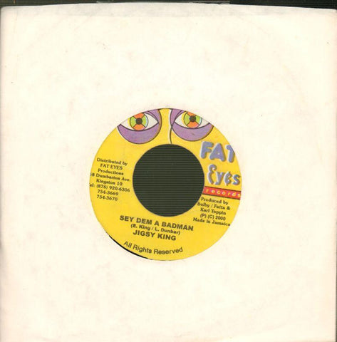 Jigsy King-Sey Dem A Badman-Fat Eyes-7" Vinyl