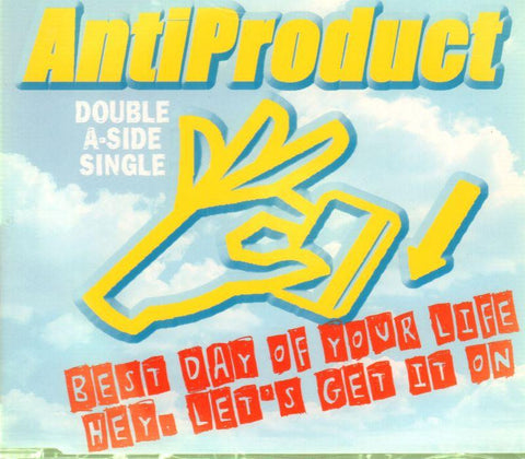 Antiproduct-Hey, Lets Get on/Best Day of.. -CD Single