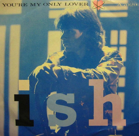 Ish-You're My Only Lover-Geffen-7" Vinyl