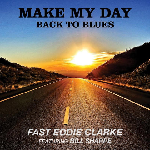 Fast Eddie Clarke Ft. Bill Sharpe-Make My Day. Back To Blues-Secret-CD Album