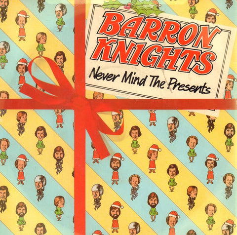 Barron Knights-Never Mind The Presents-Epic-7" Vinyl P/S