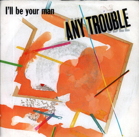Any Trouble-I'll Be Your Man-7" Vinyl P/S