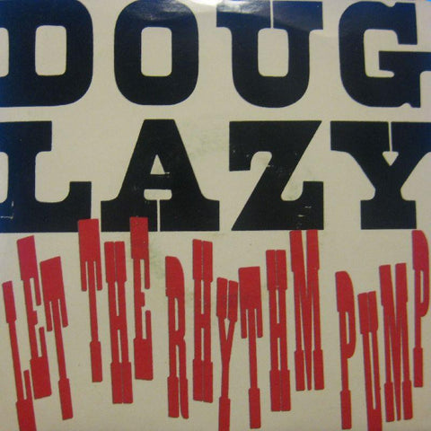Doug Lazy-Let The Rhythm Pump-7" Vinyl P/S