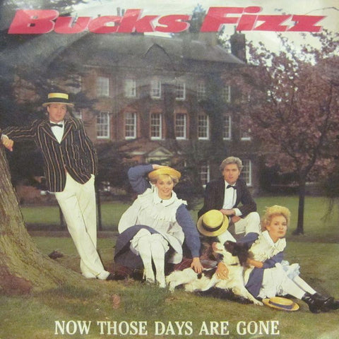 Bucks Fizz-Now Those Days Are Gone-7" Vinyl P/S