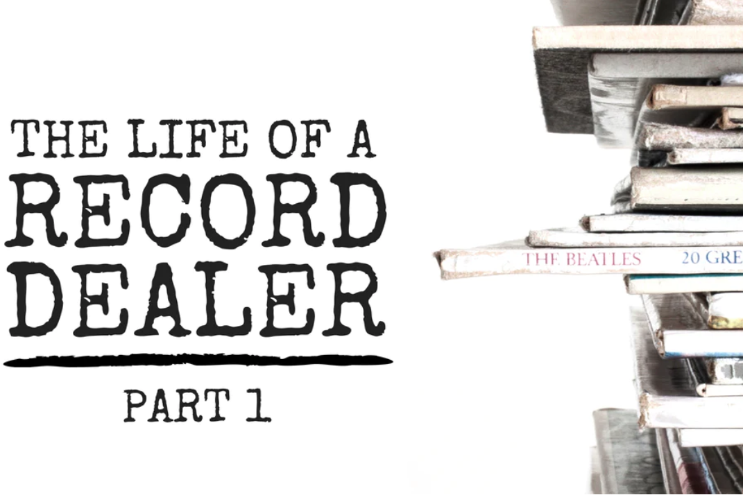The Life of a Record Dealer blog Part 1