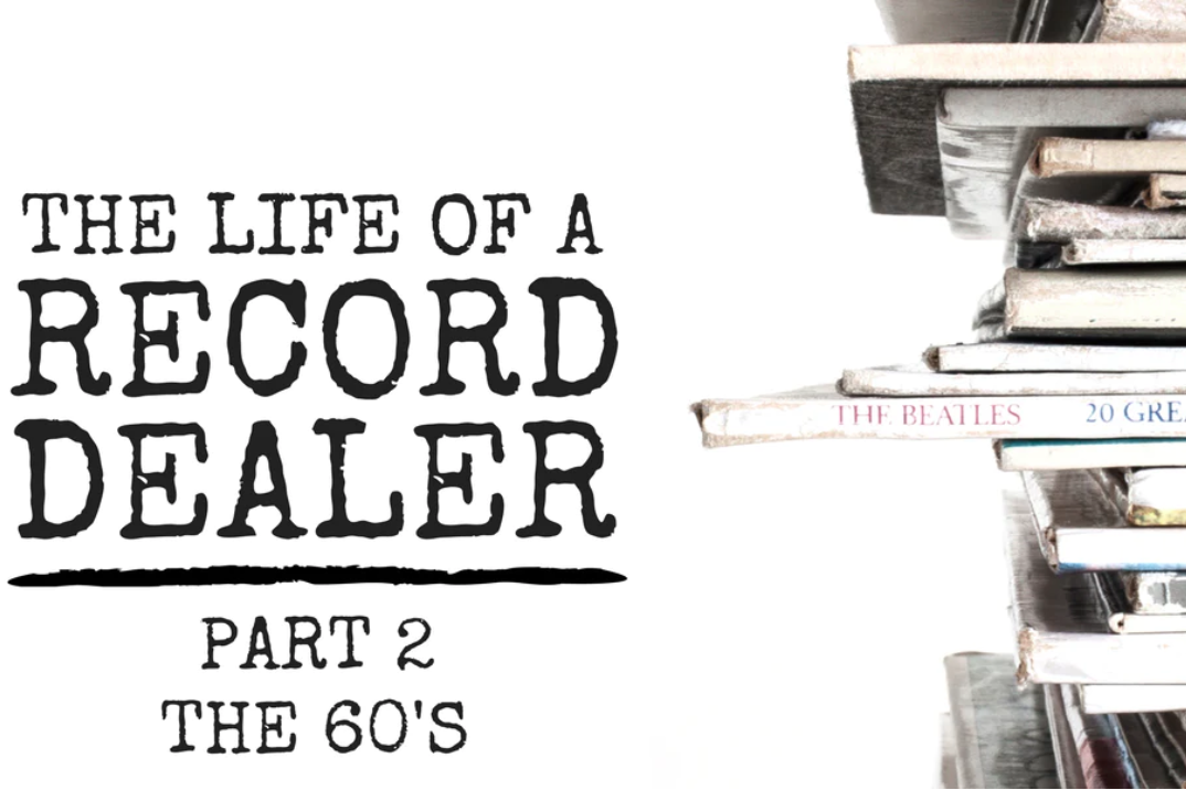 The Life of a Record Dealer - Part 2 - The 60's