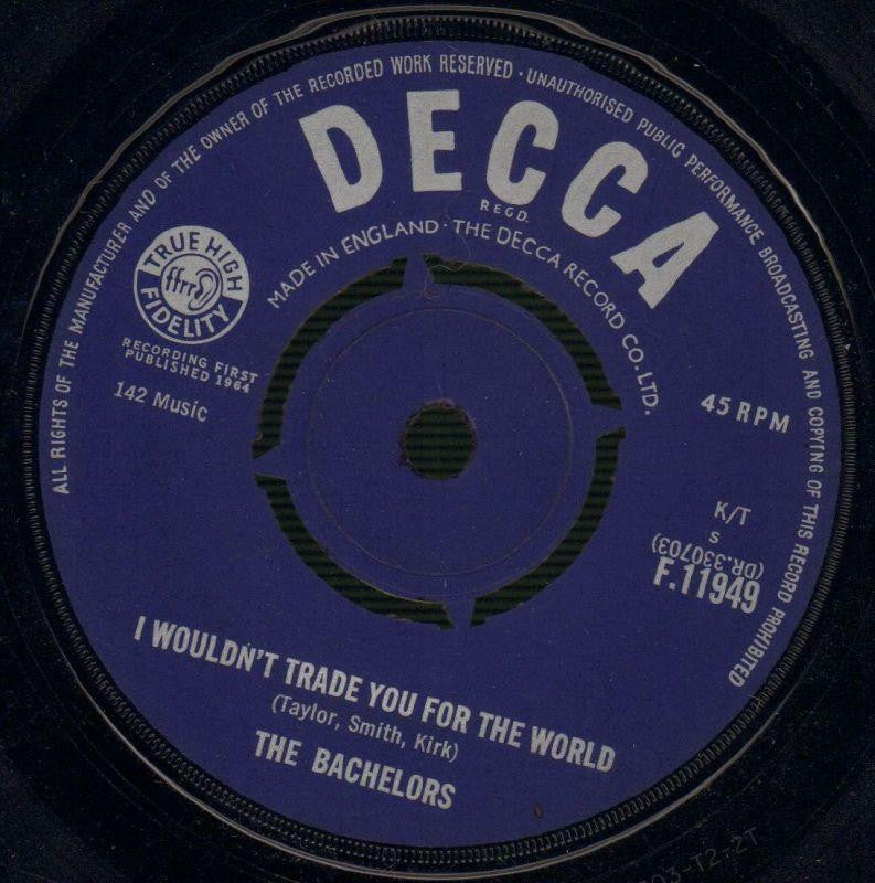 The Bachelors-I Wouldn't Trade You / Beneath The Willow Tree-Decca-7" Vinyl