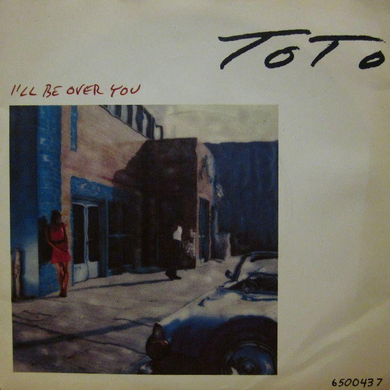 Toto-I'll Be Over You-CBS-7" Vinyl P/S