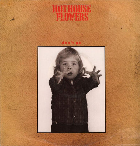 Hothouse Flowers-Don't Go-London-12" Vinyl P/S