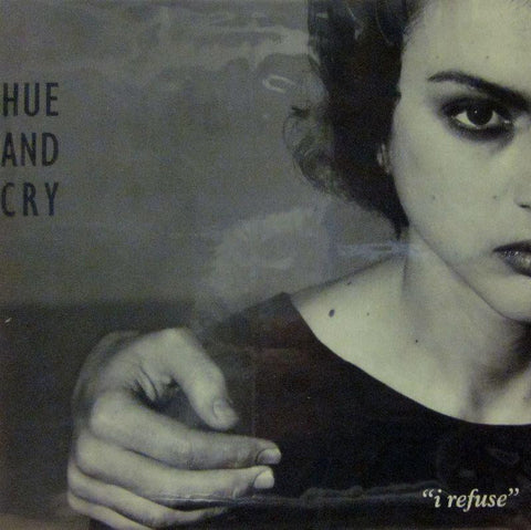 Hue & Cry-I Refuse-CIRCA-7" Vinyl