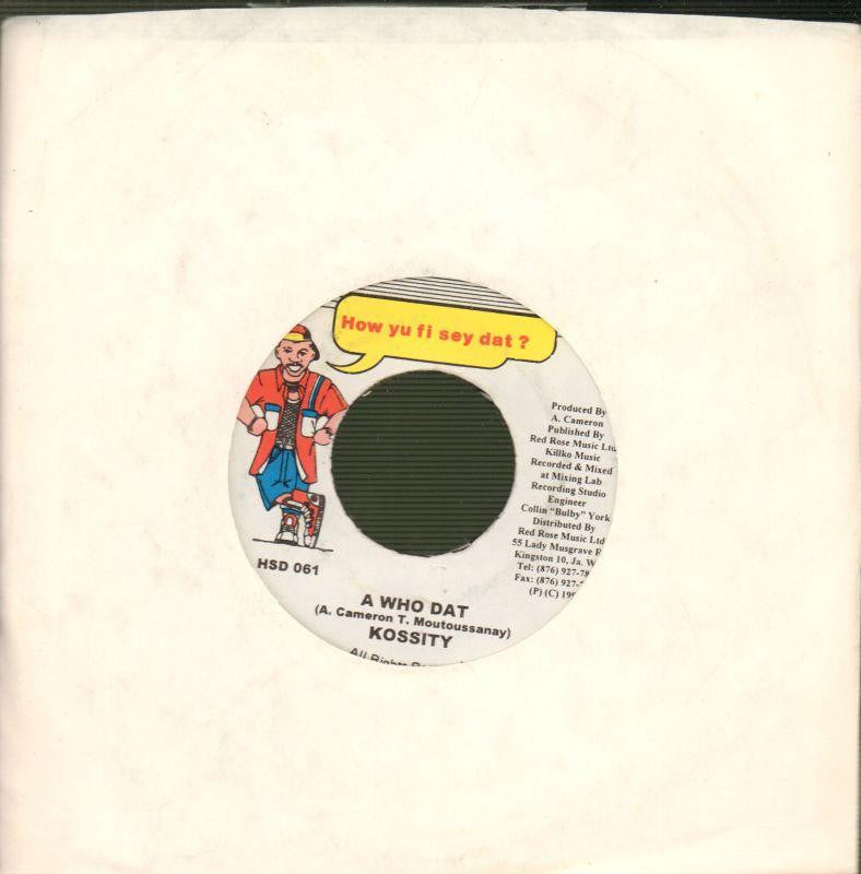 Kossity-A Who Dat-How Yu Fi Sey Dat-7" Vinyl