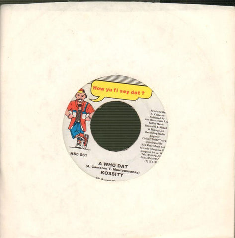 Kossity-A Who Dat-How Yu Fi Sey Dat-7" Vinyl