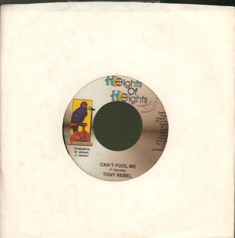 Tony Rebel-Can't Fool Me-Heights Of Heights-7" Vinyl