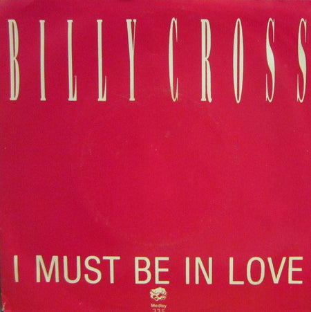 Billy Cross-I Must Be In Love-Medley-7" Vinyl