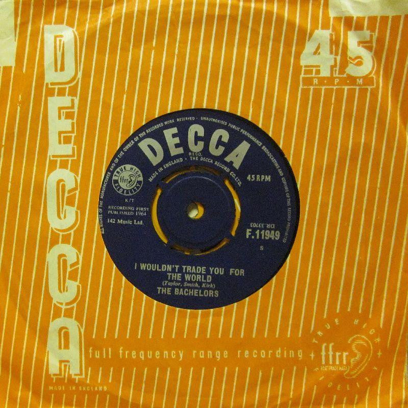 The Bachelors-I Wouldn't Trade You For The World-Decca-7" Vinyl