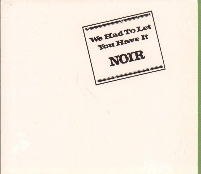 Noir-We Had To Let You Have It-CD Album