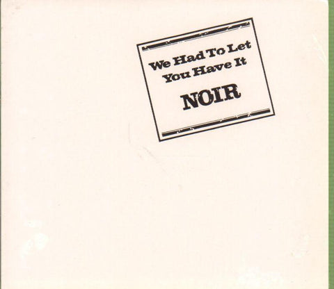 Noir-We Had To Let You Have It-CD Album