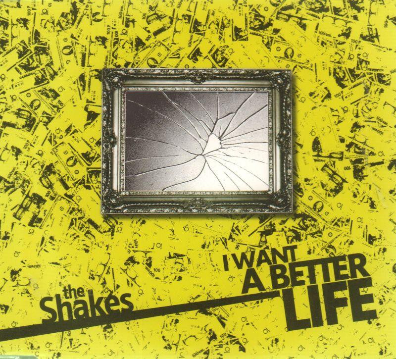 Shakes-I Want A Better Life -CD Single