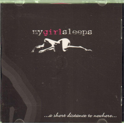 My Girl Sleeps-A Short Distance To Nowhere-CD Album