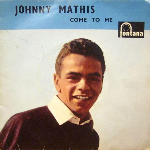 Johnny Mathis-Come To Me-Fontana-7" Vinyl P/S