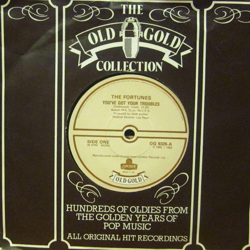 The Fortunes-You've Got Your Troubles-Old Gold-7" Vinyl