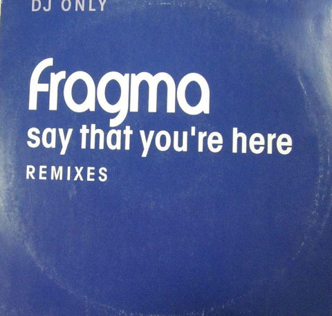 Fragma-Say That Youre Here/Remixes -Gang Go Music-12" Vinyl