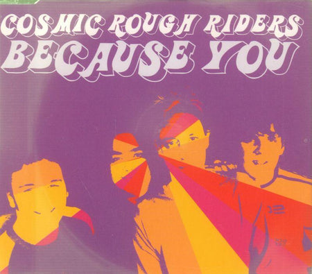 Cosmic Rough Riders-Because You CD 1-CD Single