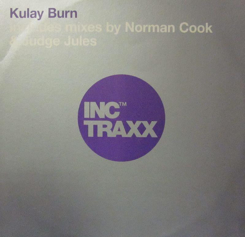 Kulay- Burn (Norman Cook & Judge Jules Mixes)-INC Traxx-12" Vinyl
