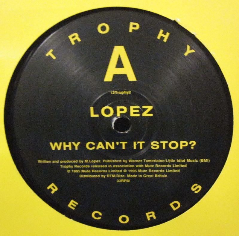Lopez-Why Can't It Stop?-Trophy-12" Vinyl