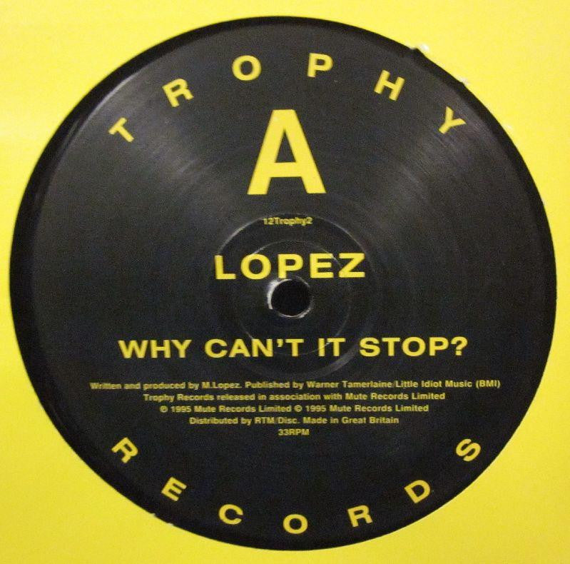 Lopez-Why Can't It Stop?-Trophy-12" Vinyl