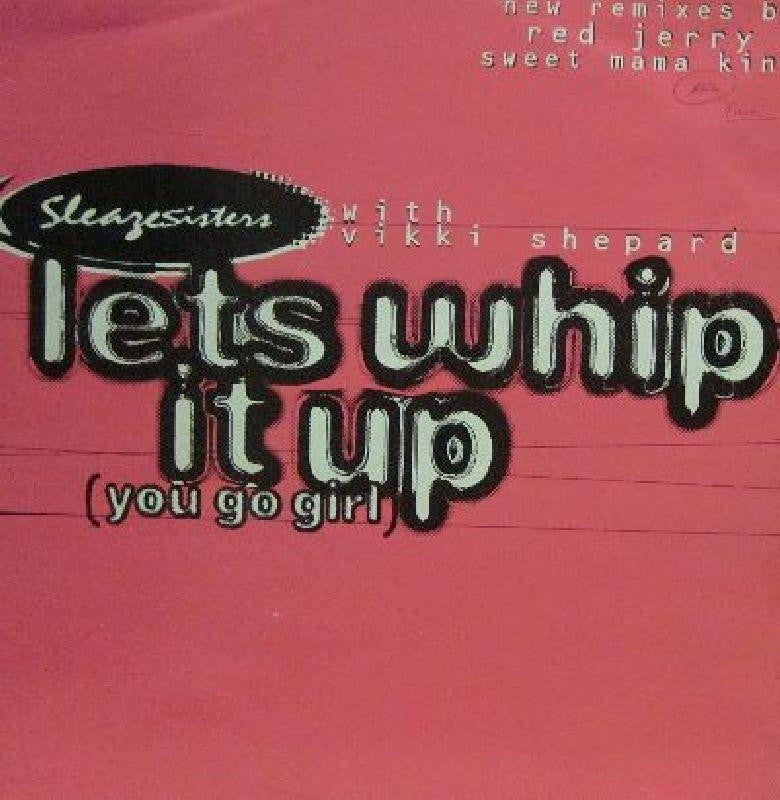 Sleaze Sisters & Vikki Shepard-Let's Whip It Up (You Go Girl)-Pulse 8 Records-12" Vinyl