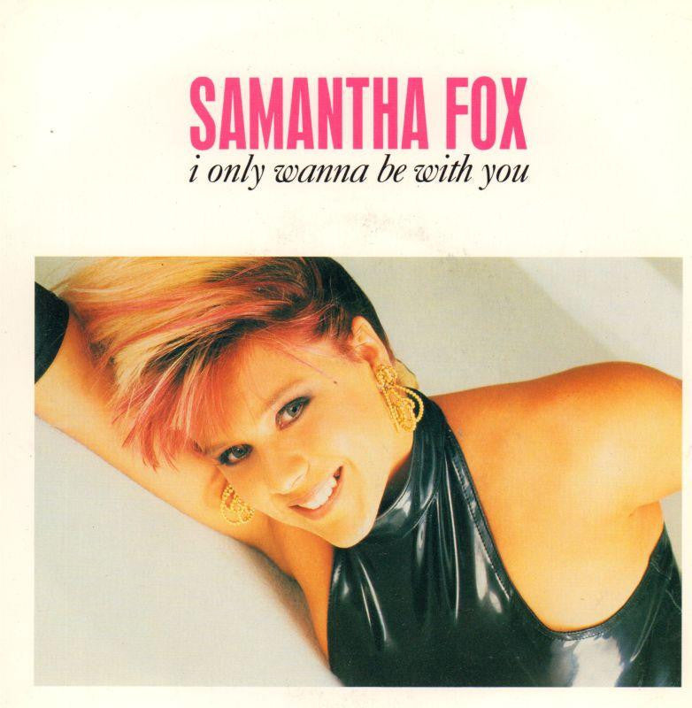 Samantha Fox-I Only Wanna Be With You-7" Vinyl P/S