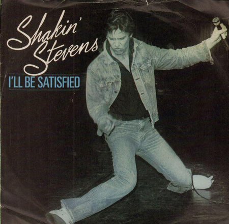 Shakin' Stevens-I'll Be Satisfied-7" Vinyl P/S