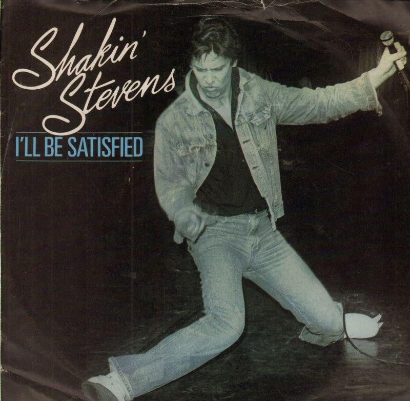 Shakin' Stevens-I'll Be Satisfied-7" Vinyl P/S