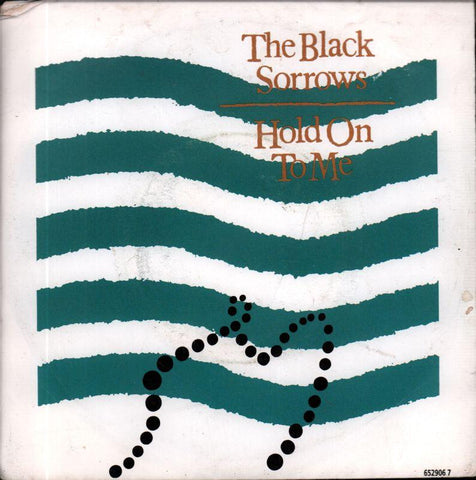 The Black Sorrows-Hold On To Me-7" Vinyl P/S
