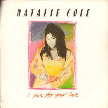 Natalie Cole-I Live For Your Love-EMI-7" Vinyl P/S