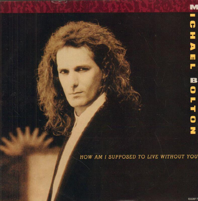 Michael Bolton-How Am I Supposed To Live Without You-CBS-7" Vinyl P/S