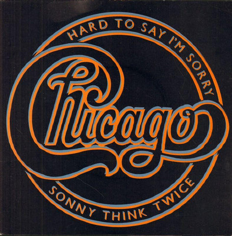 Chicago-Hard To Say I'm Sorry-Wea-7" Vinyl P/S