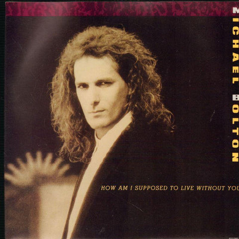 Michael Bolton-How Am I Supposed To Live Without You-CBS-7" Vinyl P/S