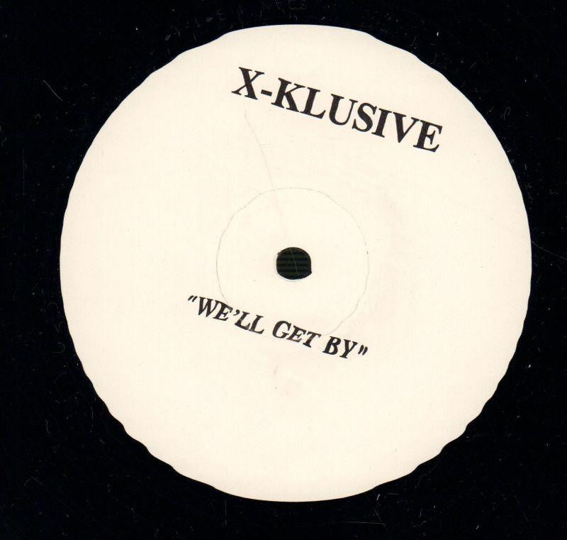 X Klusive-We'll Get By-12" Vinyl