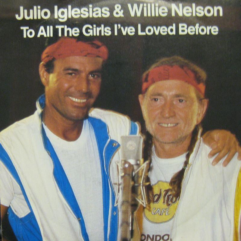 Julio Iglesias & Willie Nelson-To All The Girls I've Loved Before-CBS-7" Vinyl P/S