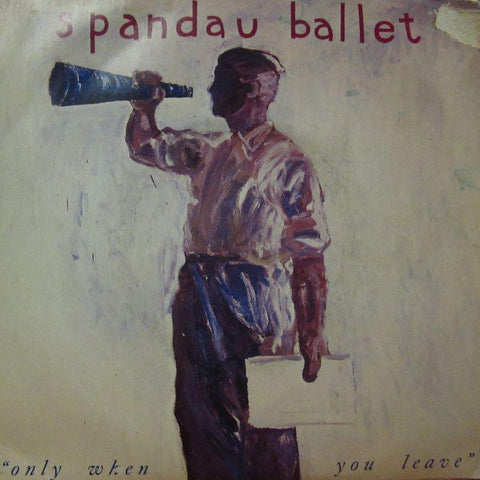 Spandau Ballet-Only When You Leave-7" Vinyl P/S