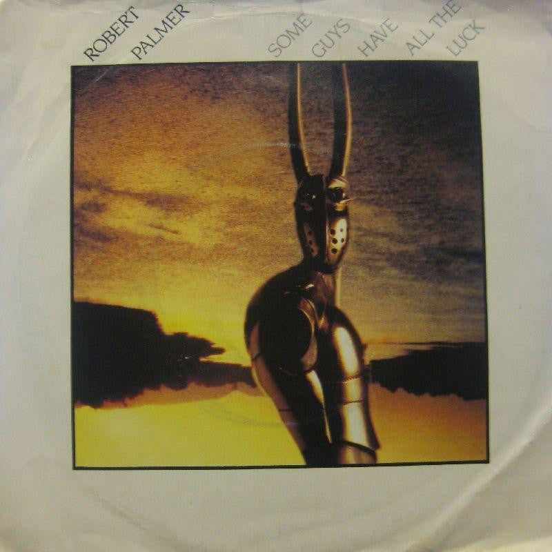 Robert Palmer-Some Guys Have All The Luck-7" Vinyl P/S