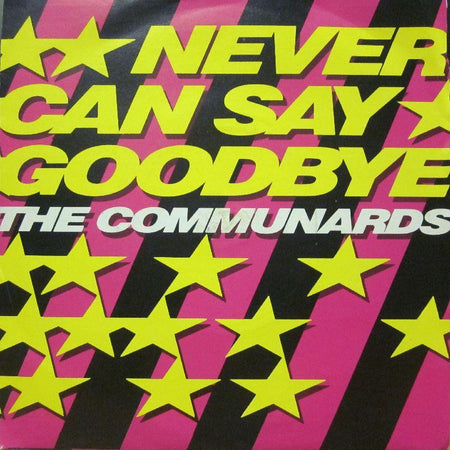 The Communards-Never Can Say Goodbye-7" Vinyl P/S