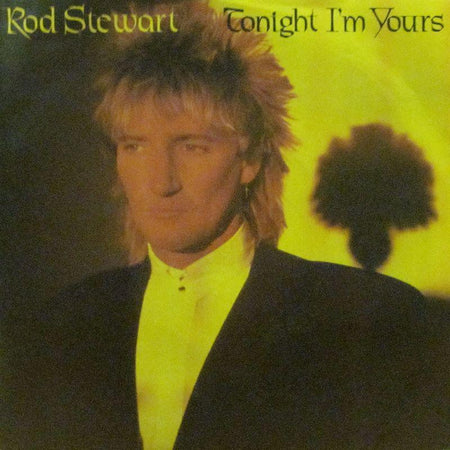 Rod Stewart-Tonight I'm Yours-7" Vinyl P/S