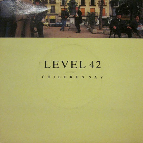 Level 42-Children Say-7" Vinyl P/S